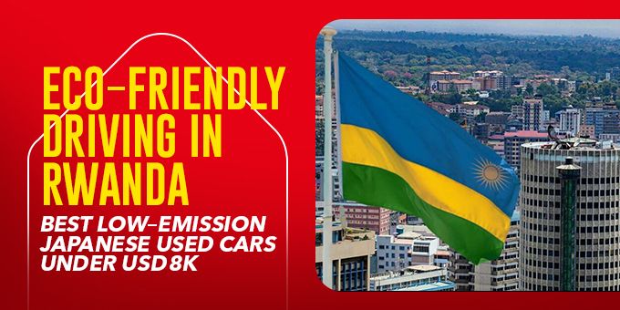 Eco-Friendly Driving In Rwanda: Best Low-Emission Japanese Used Cars under USD 8k